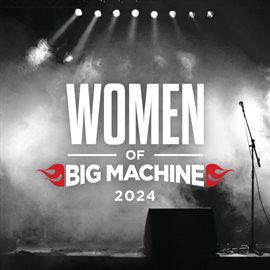 Cover image for Women Of Big Machine 2024