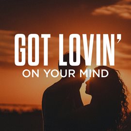 Cover image for Got Lovin' On Your Mind