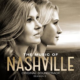 Cover image for The Music Of Nashville: Season 3 [Original Soundtrack]