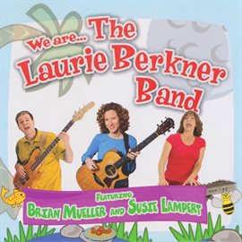 Cover image for We Are...The Laurie Berkner Band