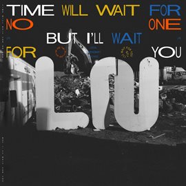 Imagen de portada para Time Will Wait For No One But I'll Wait For You