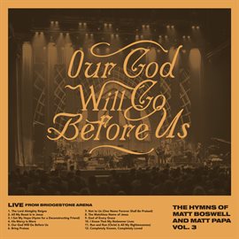 Cover image for Our God Will Go Before Us - The Hymns Of Matt Boswell And Matt Papa Vol. 3 [Live]