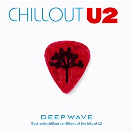 Cover image for Chillout U2 [Electronic Chillout Renditions of the Hits of U2]