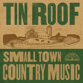 Cover image for Tin Roof: Small Town Country Music