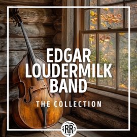 Imagen de portada para Edgar Loudermilk Band: The Collection