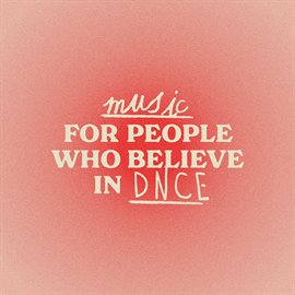 Cover image for Music For People Who Believe In DNCE