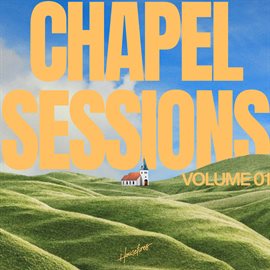 Imagen de portada para Chapel Sessions [Vol. 1]