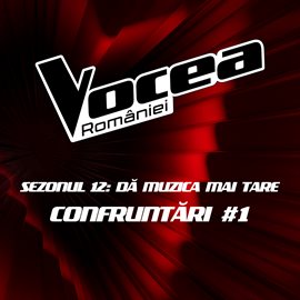 Cover image for Vocea României: Confruntări #1 (sezonul 12 - Dă Muzica Mai Tare) [Live]