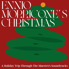 Cover image for Ennio Morricone's Christmas: A Holiday Trip Through The Maestro's Soundtracks