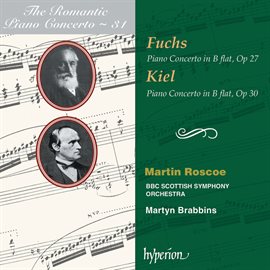 Imagen de portada para Fuchs & Kiel: Piano Concertos (Hyperion Romantic Piano Concerto 31)