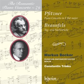 Imagen de portada para Pfitzner & Braunfels: Piano Concertos (Hyperion Romantic Piano Concerto 79)
