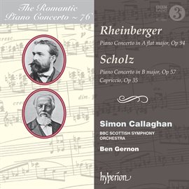 Imagen de portada para Rheinberger & Scholz: Piano Concertos (Hyperion Romantic Piano Concerto 76)