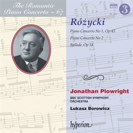 Imagen de portada para Różycki: Piano Concertos Nos. 1 & 2 etc. (Hyperion Romantic Piano Concerto 67)