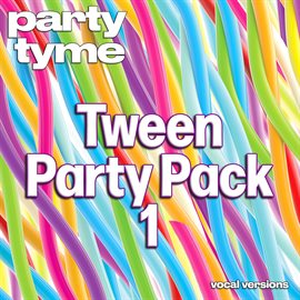 Imagen de portada para Tween Party Pack 1 - Party Tyme [Vocal Versions]