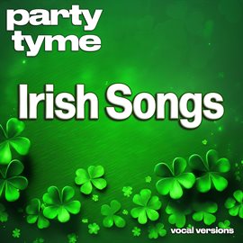 Cover image for Irish Songs - Party Tyme [Vocal Versions]