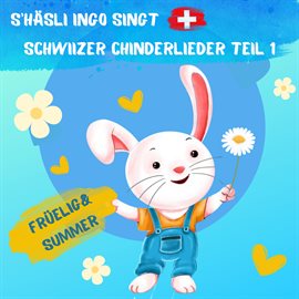 Cover image for S'Häsli Ingo singt Schwiizer Chinderlieder Teil 1 – Früelig & Summer