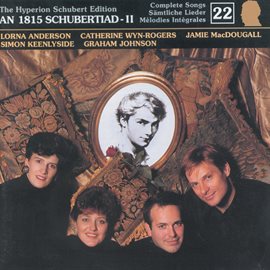 Cover image for Schubert: Hyperion Song Edition 22 – An 1815 Schubertiad, Vol. 2