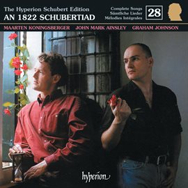 Cover image for Schubert: Hyperion Song Edition 28 – An 1822 Schubertiad