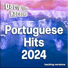 Imagen de portada para Portuguese Hits 2024-1 - Party Tyme Karaoke [Portuguese Backing Versions]