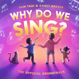 Cover image for Why Do We Sing? [The Official Soundtrack]