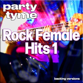 Imagen de portada para Rock Female Hits 1 - Party Tyme [Backing Versions]