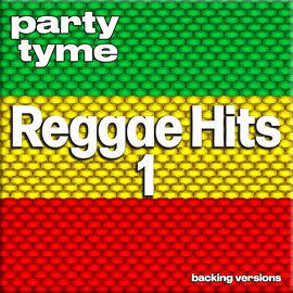 Imagen de portada para Reggae Hits 1 - Party Tyme [Backing Versions]