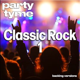 Imagen de portada para Classic Rock Hits 1 - Party Tyme [Backing Versions]