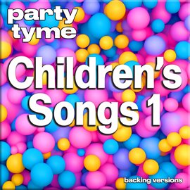 Imagen de portada para Children's Songs 1 - Party Tyme [Backing Versions]