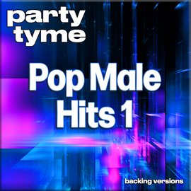 Imagen de portada para Pop Male Hits 1 - Party Tyme [Backing Versions]