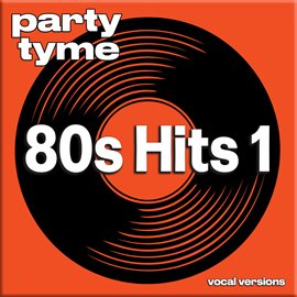 Imagen de portada para 80s Hits 1 - Party Tyme [Vocal Versions]