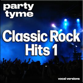 Imagen de portada para Classic Rock Hits 1 - Party Tyme [Vocal Versions]