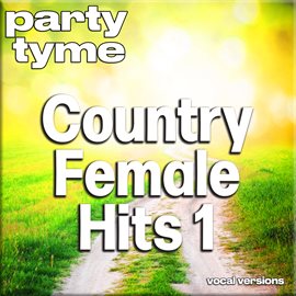 Imagen de portada para Country Female Hits 1 - Party Tyme [Vocal Versions]
