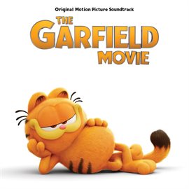 Imagen de portada para The Garfield Movie [Original Motion Picture Soundtrack]