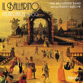 Cover image for Il Ballarino: Italian Dances, c. 1600