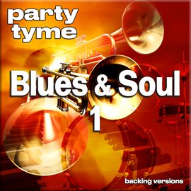 Imagen de portada para Blues & Soul 1 - Party Tyme [Backing Versions]