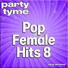 Cover image for Pop Female Hits 8 - Party Tyme [Vocal Versions]