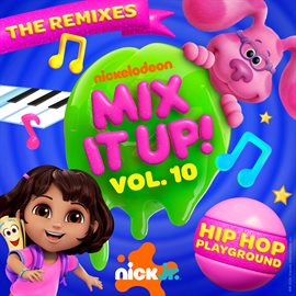 Cover image for Nick Jr. Mix It Up! Vol. 10: Hip Hop Playground [The Remixes]