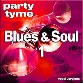 Imagen de portada para Blues & Soul 1 - Party Tyme [Vocal Versions]