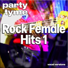 Imagen de portada para Rock Female Hits 1 - Party Tyme [Vocal Versions]