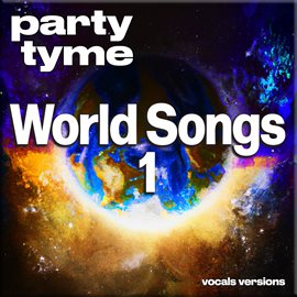 Imagen de portada para World Songs 1 - Party Tyme [Vocal Versions]