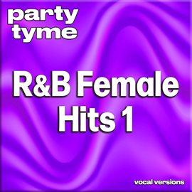 Imagen de portada para R&B Female Hits 1 - Party Tyme [Vocal Versions]