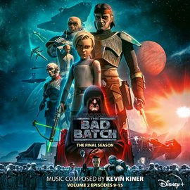 Imagen de portada para Star Wars: The Bad Batch - The Final Season: Vol. 2 (Episodes 9-15) [Original Soundtrack]