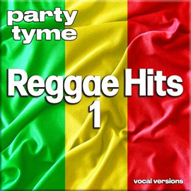 Imagen de portada para Reggae Hits 1 - Party Tyme [Vocal Versions]