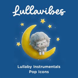 Cover image for Lullaby Instrumentals: Pop Icons