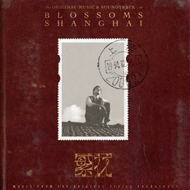 Cover image for 繁花 The Original Music & Soundtrack of Blossoms Shanghai