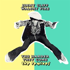 Imagen de portada para The Harder They Come: The Remixes