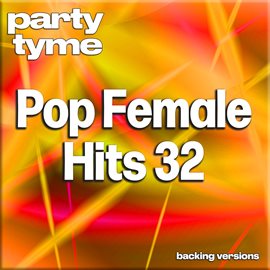 Cover image for Pop Female Hits 32-S - Party Tyme [Backing Versions]