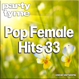 Cover image for Pop Female Hits 33-S - Party Tyme [Vocal Versions]