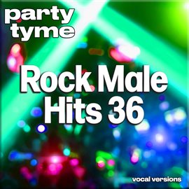 Cover image for Rock Male Hits 36-S - Party Tyme [Vocal Versions]