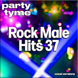 Cover image for Rock Male Hits 37-S - Party Tyme [Vocal Versions]